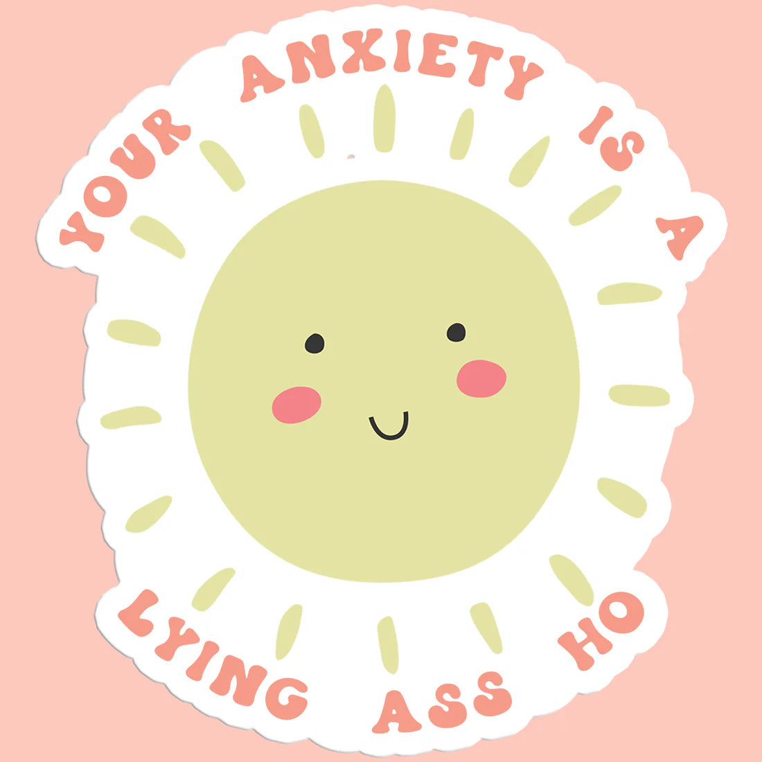 Your Anxiety Is A Lying Ass Hoe Sticker Decal