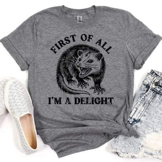 First of All I'm a Delight Possum Graphic Tee