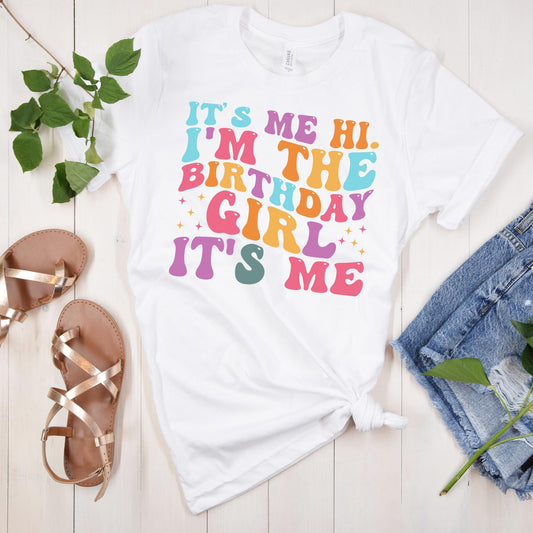 I'm The Birthday Girl, It's Me Graphic Tee