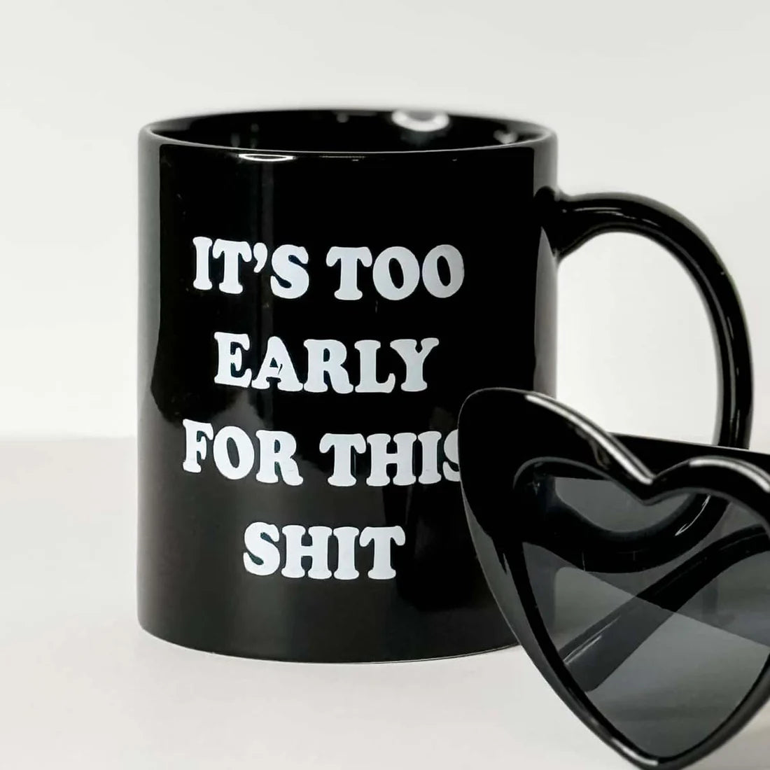 It's Too Early for this Shit 11oz Coffee Mug